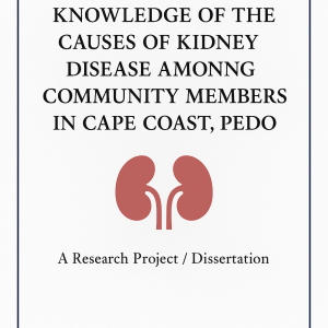 ASSESSING PATIENT KNOWLEDGE OF THE CAUSES OF KIDNEY DISEASE AMOUNG COMMNUTY MEMBERS IN CAPE COAST, PEDO